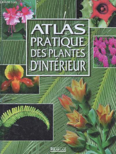 Atlas pratique des plantes d'interieur