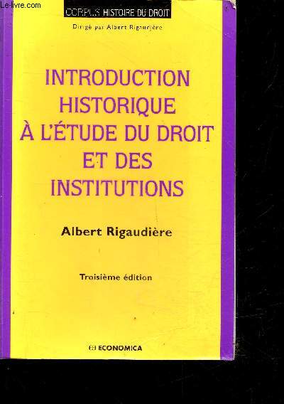 Introduction historique  l'tude du droit et des institutions - corpus histoire du droit - 3e edition