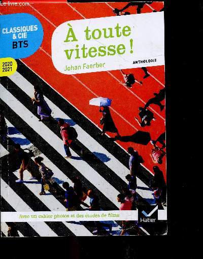  toute vitesse ! Programme BTS 2020-2021 - Anthologie pour l'preuve de culture gnrale et expression au BTS - Avec un cahier photos et des etudes de films