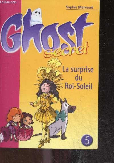 Ghost secret n5 - la surprise du roi soleil - La bibliotheque Rose N1604