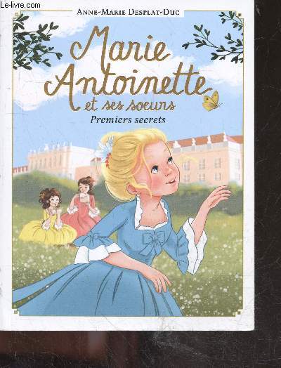 Marie Antoinette et ses soeurs - premiers secrets