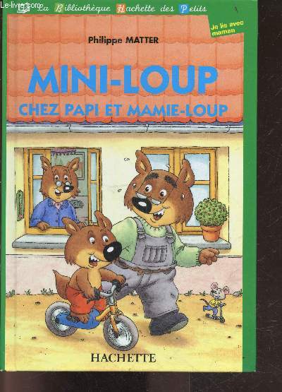 Mini-Loup chez papi et mamie-loup - la bibliotheque hachette des petits - je lis avec maman