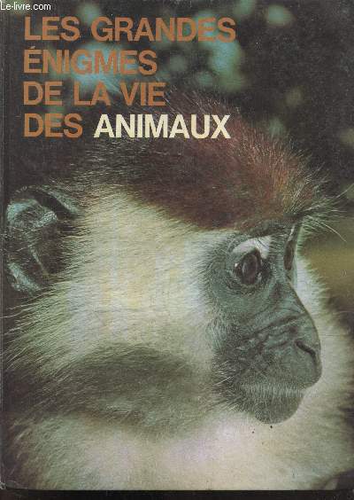 Les grandes enigmes de la vie des animaux N1 - afrique, europe : lion, leopard, hyene, hippopotame, gorille, girafe, antilope, lamantin, termite, scorpion, crocodile, ours brun, loup, chauve souris, abeilles, triton, ...