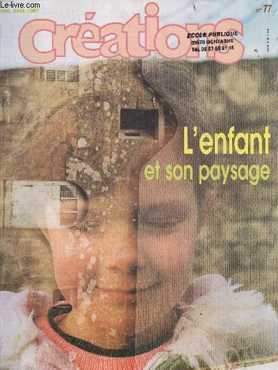 Crations N77 juillet aout 1997- l'enfant et son paysage, creer un paysage, la verticale rouge, paysages en vie envie de paysages, rivages, jean loup cornilleau, bastides, recettes de notre causse, variations sur un cheval, pascal simonet...