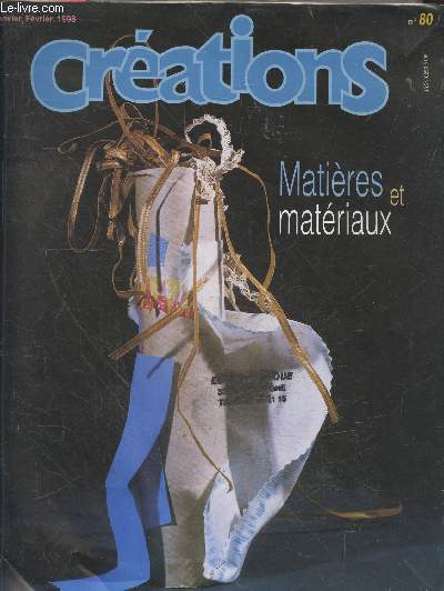 Crations N80 janvier fevrier 1998- matieres et materiaux, sac de ciment, effets mer, bas relief, le homard et son aventure, foisonnement, feutrage de laine naturelle, dessine moi un bonhomme, le nid d'avoine, art postal, jean noel laszlo, tapisserie...