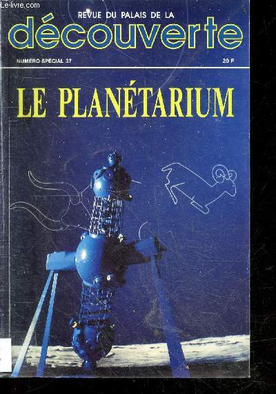 Le Plantarium - Revue du Palais de la dcouverte Numro special 37 - le 1er planetarium de france (1937-1979), les seances de planetarium : le cile etoile, les trois mouvements de la terre, les saisons, le systeme solaire, le lune et les eclipses, ...