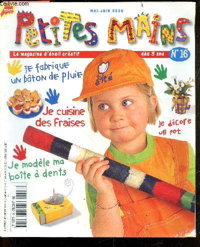 Petites mains N16 mai juin 2000- je fabrique un baton de pluie, je cuisine des fraises, je decore un port, je modele ma boite a dents, jean claude realise un tableau marin, comptine, jeu d'afrique, masque africain...