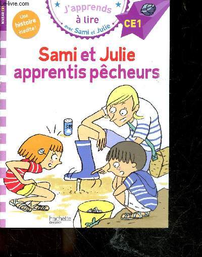 Sami et Julie apprentis pecheurs - j'apprends a lire avec sami et julie CE1 - une histoire inedite