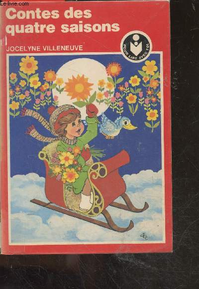 Contes des quatre saisons - collection pour lire avec toi- le vison et la mouffette, la legende de gaspard, l'eau miraculeuse, le ramoneur, les fleurs blanches de noel, le voleur d'echelles, sept plus une