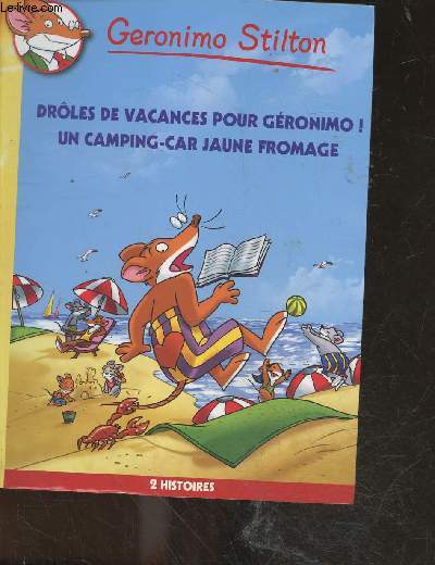 Geronimo Stilton - 2 histoires - Droles de vacances pour geronimo ! + un camping car jaune fromage