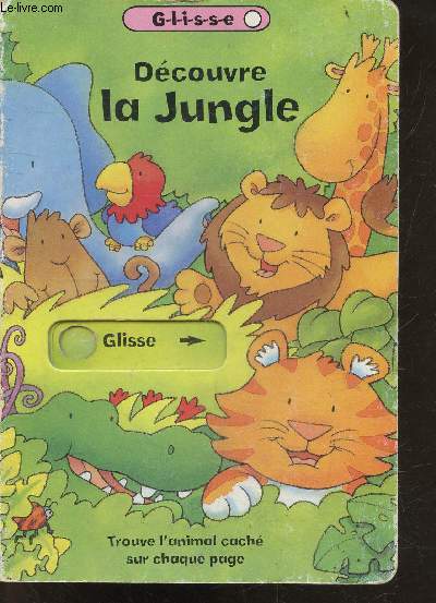 Dcouvre la Jungle - glisse - trouve l'animal cach sur chaque page - G-L-I-S-S-E