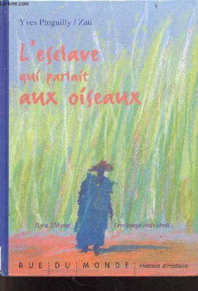 L'esclave qui parlait aux oiseaux - il y a 150 ans l'esclavage etait aboli ...
