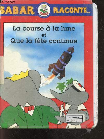 La course a la lune et que la fete continue - Babar raconte ...