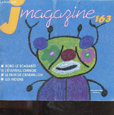 J magazine N163 Novembre 1995 - bobo le scarabee, l'eventail chinois, le pain de cendrillon, les indiens, jamais content, sidonie hollard, l'ovni surprise, le pinceau grincheux, les cacatoes de quentin blake