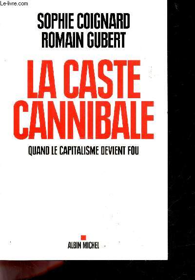 La Caste cannibale - Quand le capitalisme devient fou