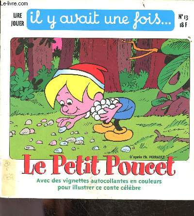 Le petit poucet - Lire jouer, il y avait une fois ... N13 - avec des vignettes autocollantes en couleurs pour illustrer ce conte celebre : album complet de ses 12 vignettes