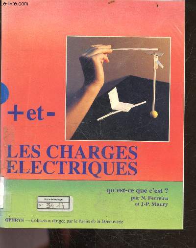 Les charges electriques + et - qu'est ce que c'est? / collection dirigee par le palais de la decouverte