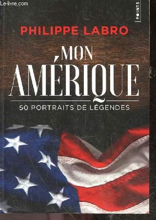 Mon Amrique - 50 Portraits De Lgendes- mohamed ali, woody allen, louis armstrong, neil armstrong, fred astaire, chuck berry, truman capote, marlon brando, ralph laure, normal rockwell, robert de niro, elvis presley, rosa parks, stanley kubrick,...