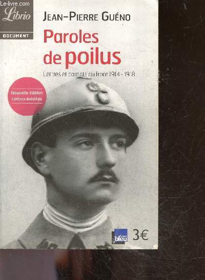 Paroles de poilus, lettres et carnets du front, 1914-1918- nouvelle edition lettres inedites