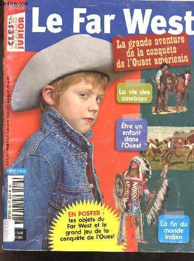 Les Cles De L'Actualite Junior N493 - Le far west: la grande aventure de la conquete de l'ouest americain : la vie des cowboys, etre un enfatn dans l'ouest, la fin du monde indien