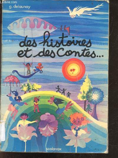 Des histoires et des contes - 100 textes pour que l'enfant s'emerveille, reve