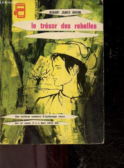 Le tresor des rebelles - une curieuse aventure d'espionnage vecue par un jeune, il y a deux cents ans