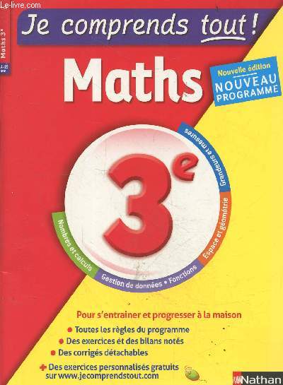 Je comprends tout Maths 3me - N17- 14/15 ans - Je comprends tout - regles du programme, exercices et bilans notes, corriges detachables, ...