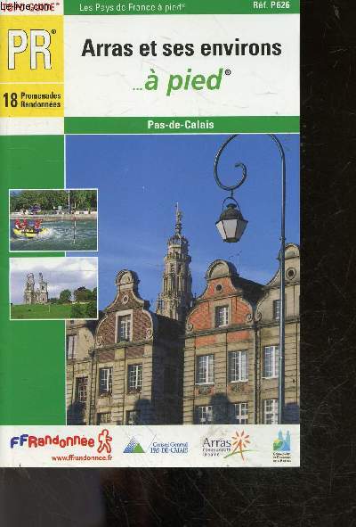 Arras et ses environs...  pied - 18 Promenades Randonnes - Pas de calais - Ref. P626 - topo guide - les pays de france a pied