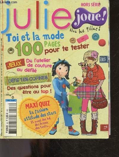 Julie N12- toi et la mode : 100 pages pour te tester, de l'atelier de couture au defile, des questions pour etre au top, la fashion attitude des stars, BD, test : trouve ton style, recettes cocktail party sucree salee, fabrique ton sac baba cool, ...