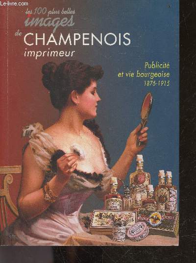 Les 100 Plus Belles Images de Champenois Imprimeur - publicite et vie bourgeoise 1875-1915