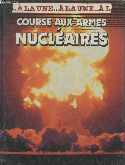 Course aux armes nucleaires - Collection A la une ...