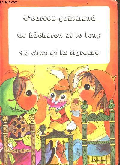 L'ourson gourmand - le bcheron et le loup - le chat et la tigresse collection rcration. par Collectif