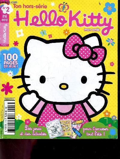 Hello Kitty mon amie N2 ete 2012 - des jeux et activites pour t'amuser tout l'ete - es tu l'amie des fleurs, aimes tu les bebes animaux, coloriages, jeu des differences, sudokus, labyrinthes...