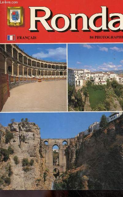 Ronda - 84 photographies- francais - ville monumentale, la chaine montagneuse de ronda (la serrania), resume historique, fetes folklore artisanat et gastronomie
