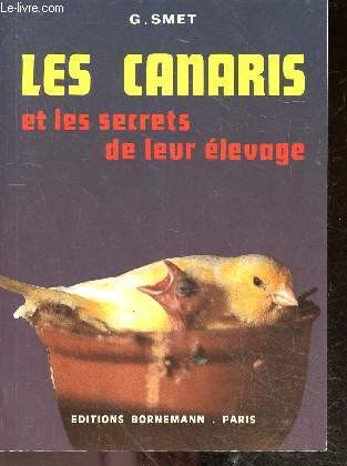 Les canaris et les secrets de leur levage, vulgarises par le Serino