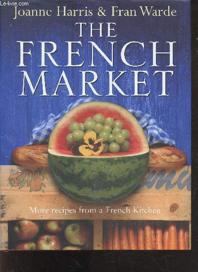 The French Market - more recipes from a french kitchen