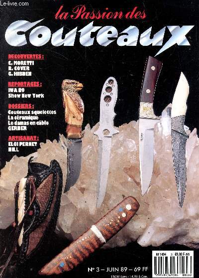La passion des couteaux N3 juin 89 : iwa 89- show new york- couteaux squelettes- la cramique- le damas en cble- eloi pernet- hill, moretti, cover, hibben, ...