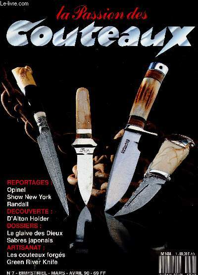 La passion des couteaux N 7 mars avril 90- opinel, show new york, randall, alton holder, le glaive des dieux, sabres japonais, les couteaux forges, green river knife, ...