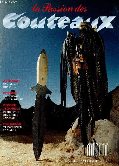 La passion des couteaux N 12 janvier fevrier 1991- sam alfano graveur, don fogg, s.r. johnson, pat crawford, fabrication des sabres japonais, trench knife, us mark 1, henry frank, la hollande, michel blum,...