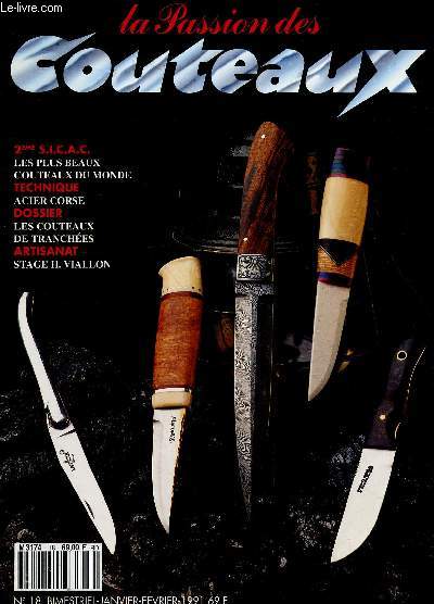 La passion des couteaux N 18 janvier fevrier 1991- acier corse, le couteaux de tranchees, stage Henri viallon, les plus beaux couteaux du mondele choix d'un pliant, dernier couteau de combat francais ou l'innovation chez j.m.b., comment demarrer votre...