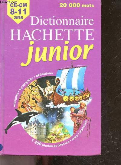 Dictionnaire Hachette junior 20 000 mots - CE-CM 8-11 ans - 1200 photos et dessins, atlas, planches