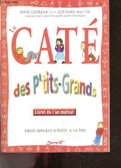 Le cate des p'tits-grands - Deux annees d'veil a la foi - livret de l'animateur