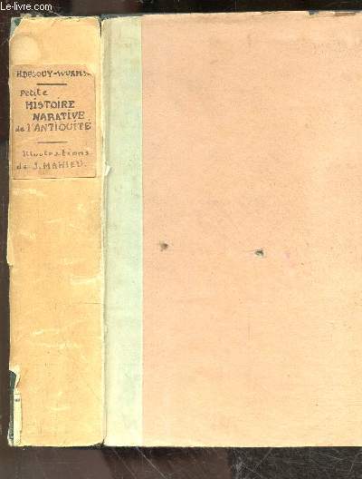 Petite histoire narrative de l'antiquite, 1ere partie: peuples d'orient + 2e partie: la grece + 3e partie: rome- 4e edition