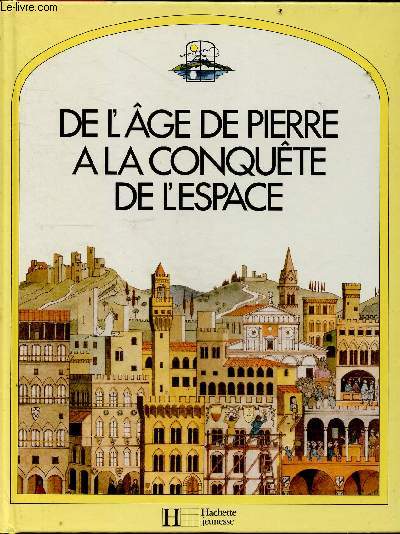 De l'age de pierre a la conquete de l'espace