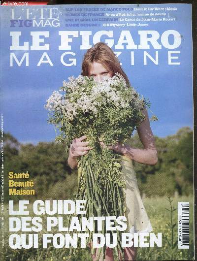 Le figaro magazine N20533 aout 2010- Le guide des plantes qui font du bien- Sur les traces de marco polo dans le far west chinois, anne d'autriche femme de devoir, la corse de jean marie rouart, XIII mystery little jones, cuba et la havane par hemingway