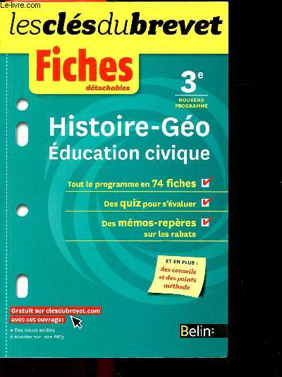 les Cles Du Brevet - Fiches detachables - Histoire geo Education civique 3e - tout le programme en 74 fiches, des quiz, des memos reperes, nouveau programme