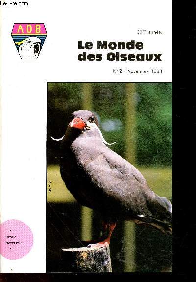 Le monde des oiseaux N2 novembre 1983, 39e annee - le sterne inca, installation et alimentation des yorkshire, la renouee persicaire, le serin cini, schema genetique, le diamant mandarin huppe, les moineaux du japon, le gros bec des iles bonin,....