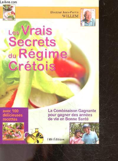 Les vrais secrets du regime cretois- la combinaison gagnante pour gagner des annees de vie en bonne sante- fluidite des memebranes cellulaires, supplements alimentaire, transformez vos habitudes alimentaires, regime cretois et sante, recettes...