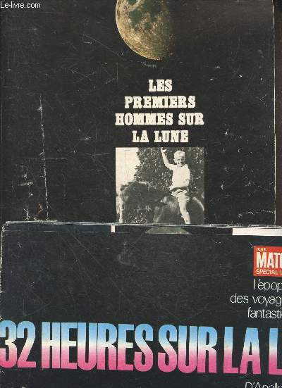 PARIS MATCH Special lune - Les premiers hommes sur la lune - neil armstrong, buzz aldrin + 32 heures sur la lune d'apollo XI a apollo XII un formidable bond en avant- l'epopee des voyageurs du fantastique