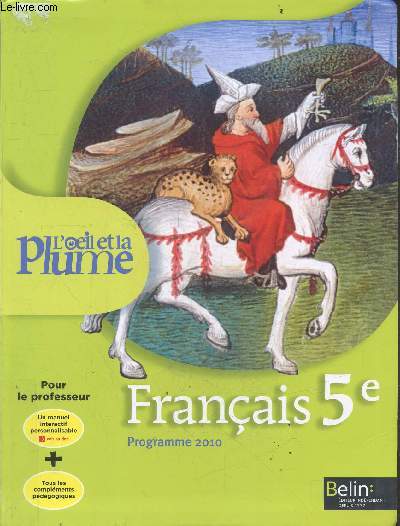 Francais 5eme - programme 2010 - L'oeil et la plume - pour le professeur : tous les elements pedagogiques + un CD ROM manuel interactif personnalisable